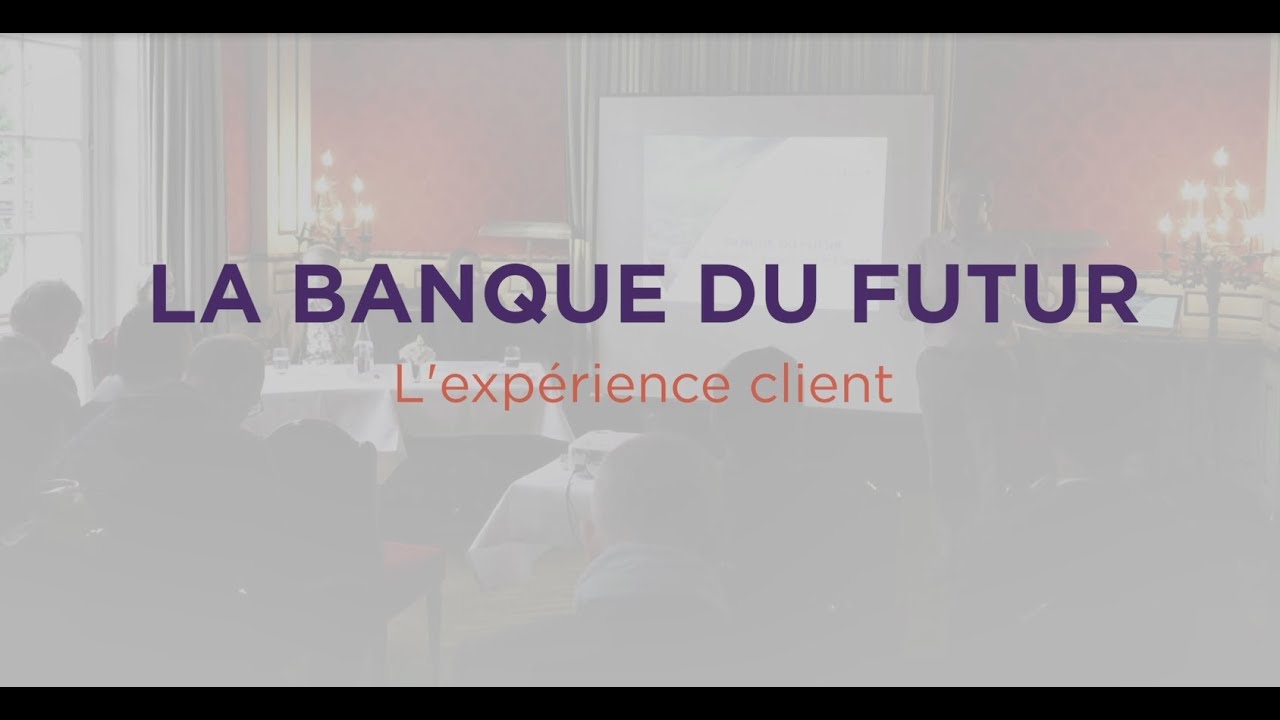 La Banque du futur – L’expérience client