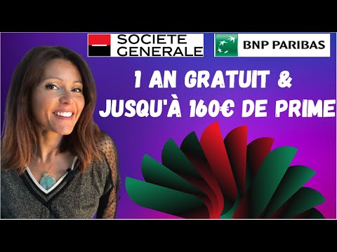 BNP Paribas / Société Générale : 1 an GRATUIT & 160€ de prime