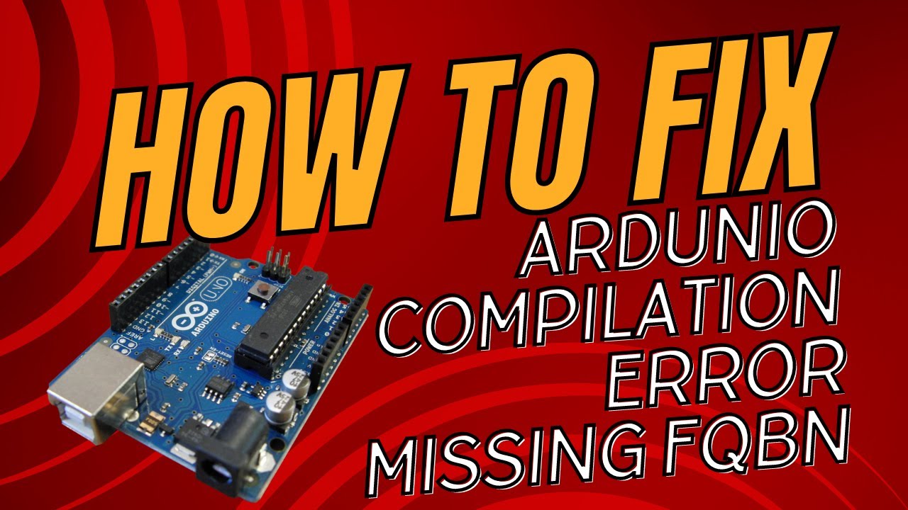 How to Fix Arduino "Compilation error Missing FQBN"