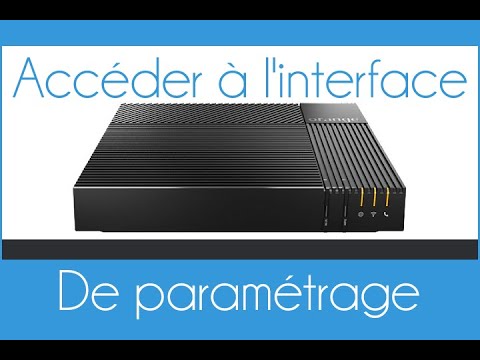 Comment accéder à l'interface administration d'une Livebox