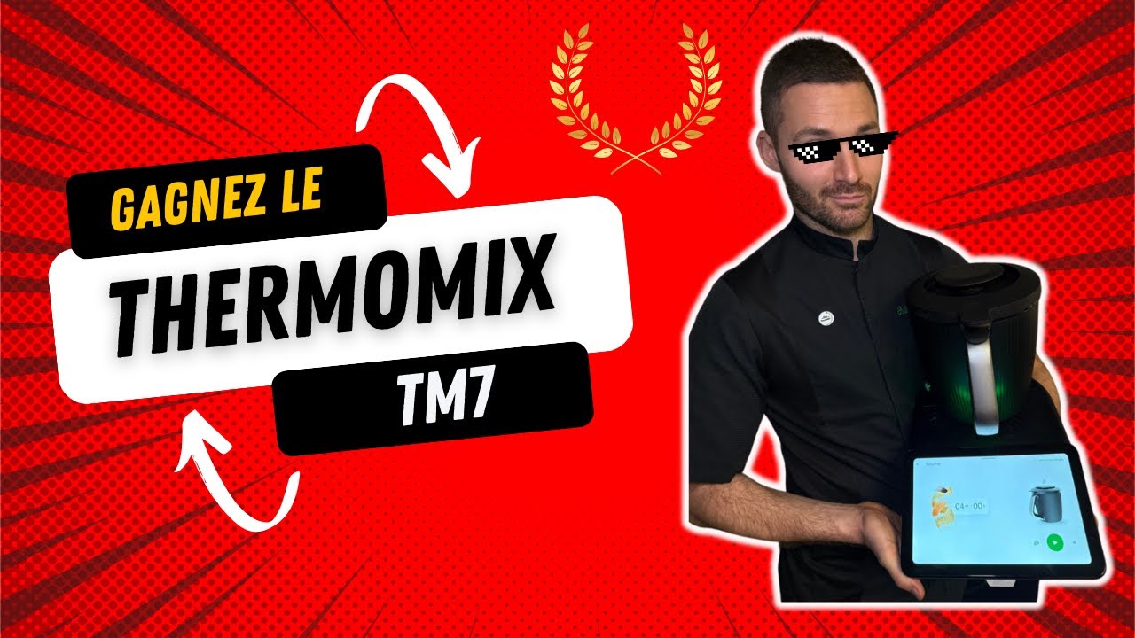 💥 THERMOMIX TM6 + TM7 À GAGNER : Ne ratez pas cette chance !