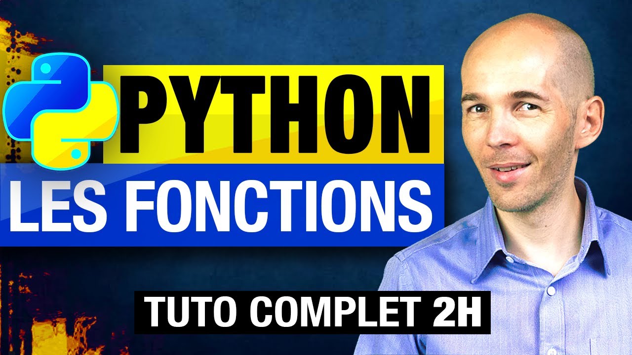 APPRENDRE PYTHON : LES FONCTIONS [TUTO PROGRAMMATION COMPLET DÉBUTANT/AVANCÉ]