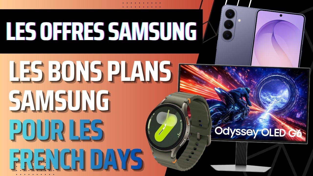 French Days 2026 : Samsung les meilleurs bons plans + ventes flash direct à 20h00 ce 29 avril 2026