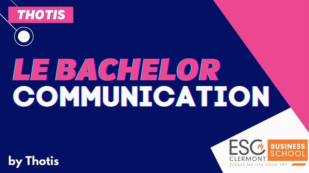 Le Bachelor Communication Digitale & E-Business (ESC Clermont) - Thotis