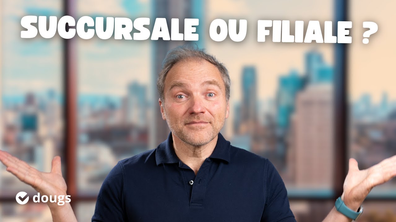 Faire le BON choix entre SUCCURSALE et FILIALE ✅