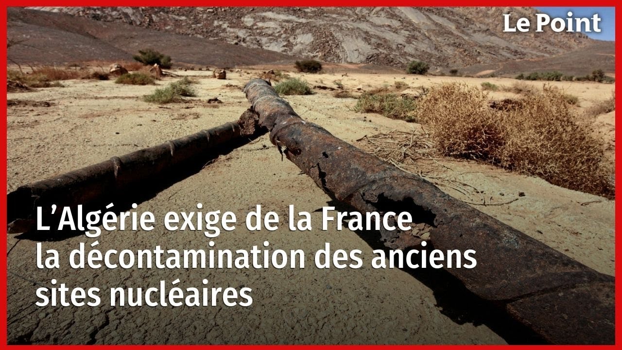 L’Algérie exige de la France la décontamination des anciens sites nucléaires
