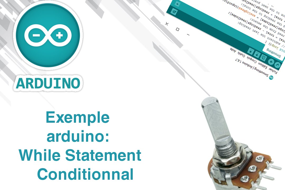 Arduino et boucle While, exemple WhileStatementConditionnal [tutoriel]