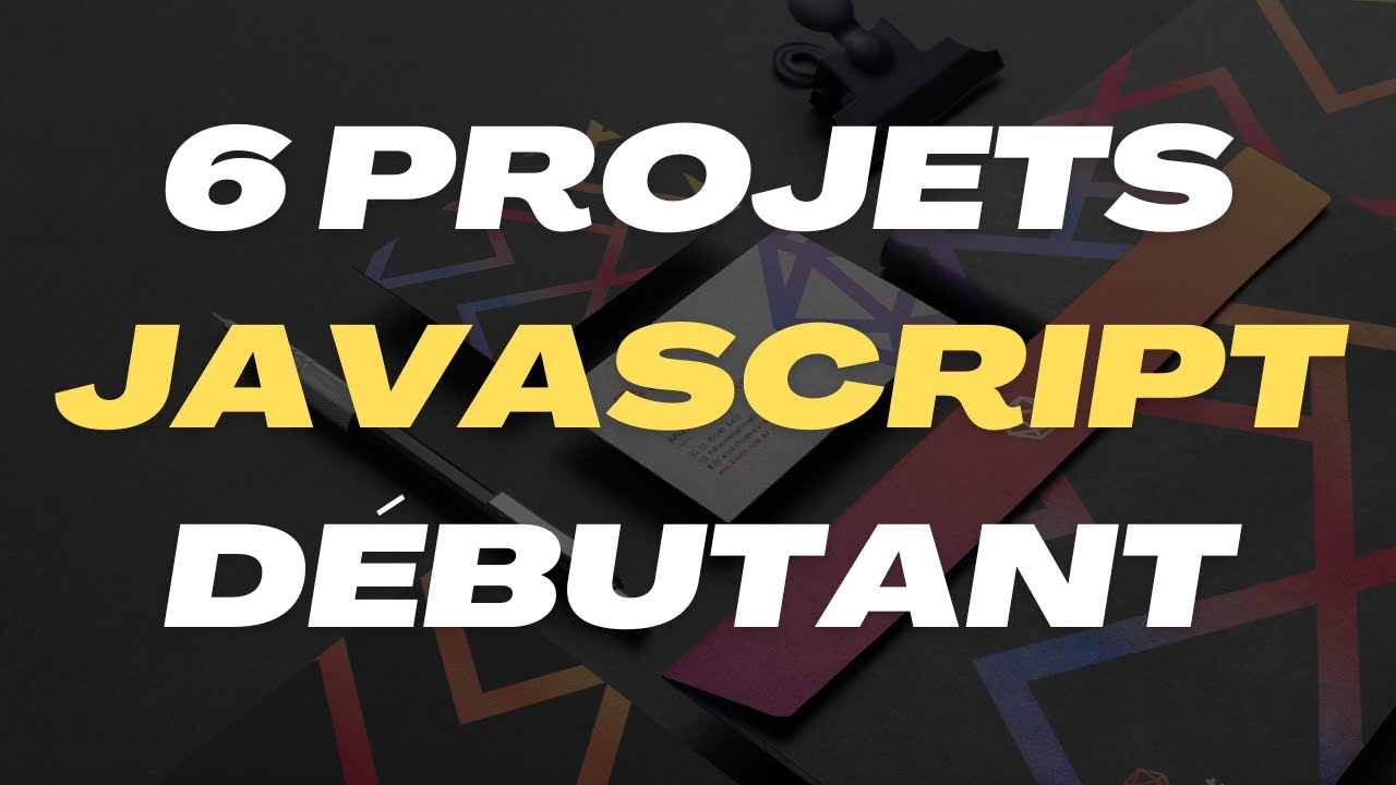 6 projets pour un débutant en javascript