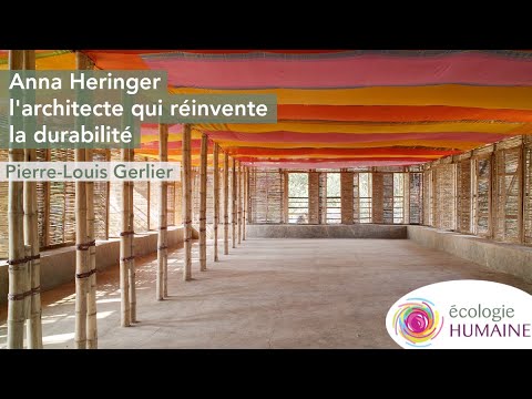 Anna Heringer, l'architecte qui réinvente la durabilité - Pierre-Louis Gerlier, architecte