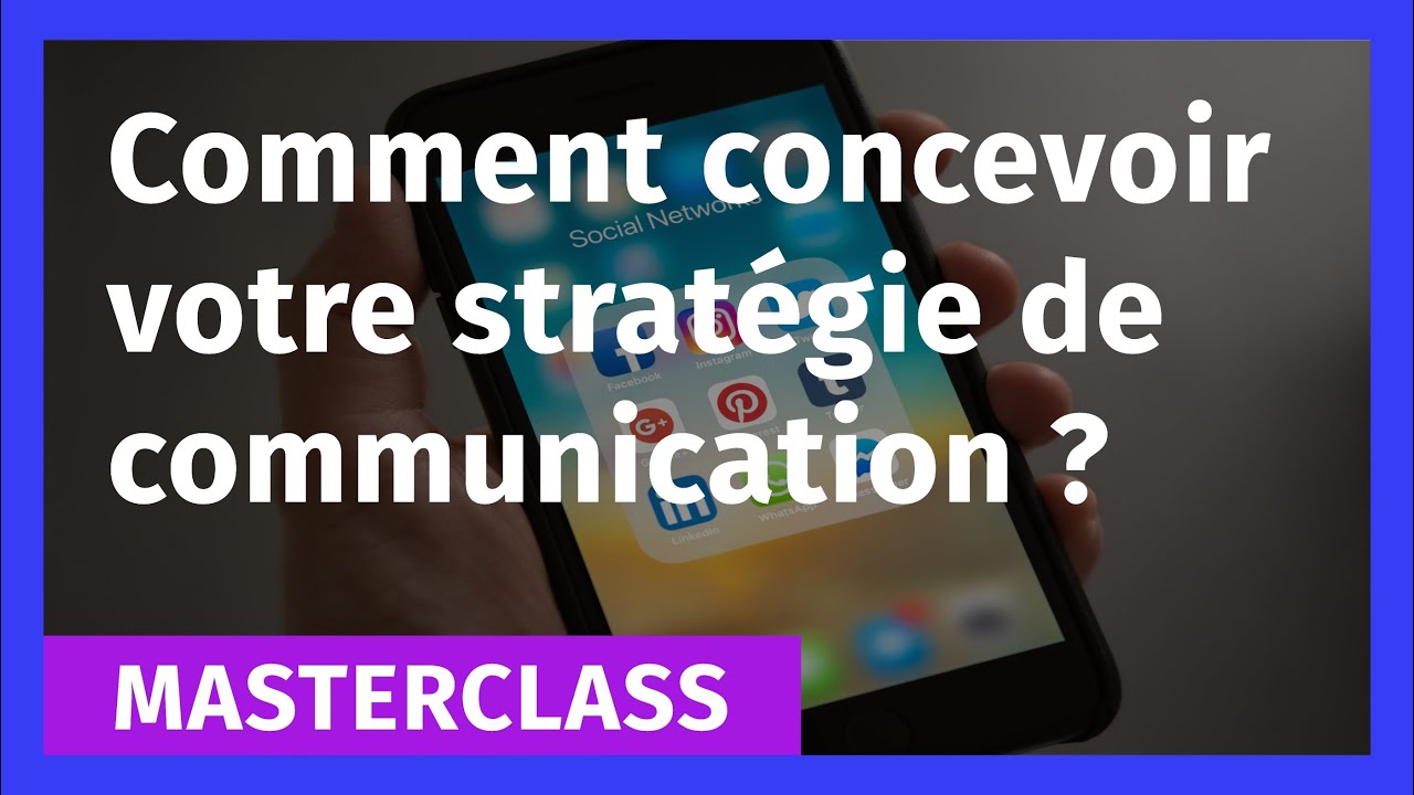 Comment concevoir votre stratégie de communication ?