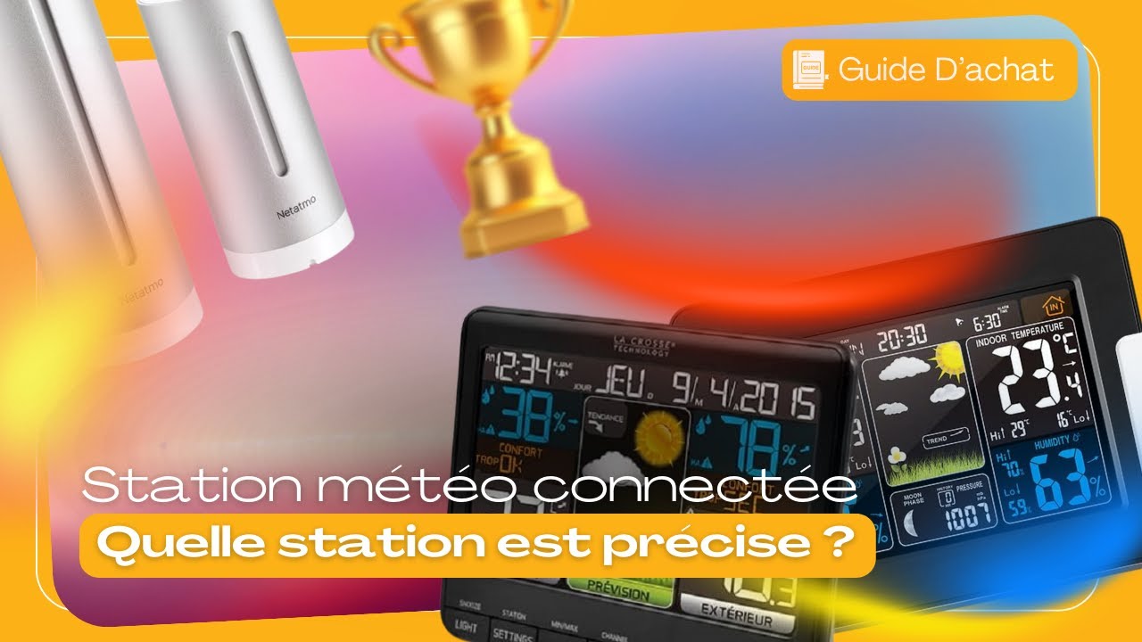 STATION MÉTÉO CONNECTÉE  TOP 03 - Comparatif & Guide d'achat [NOUVEAUTÉS] 2024