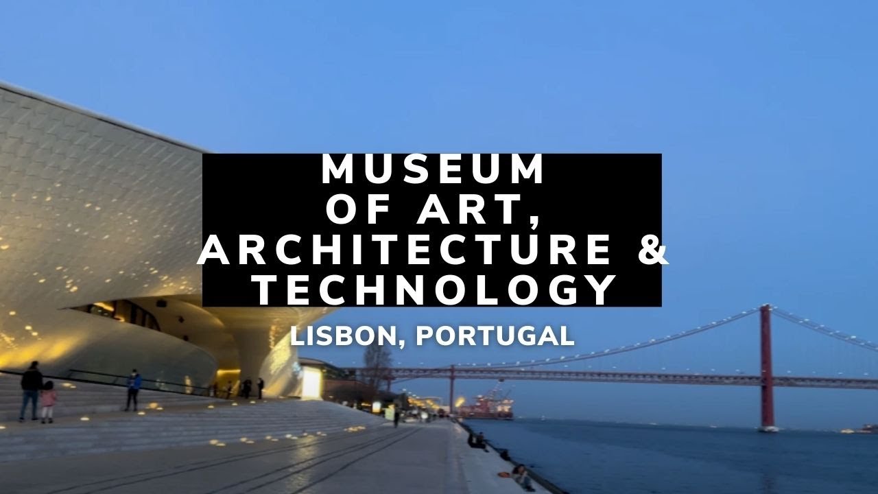 MAAT | Museum of Art, Architecture and Technology | Lisbon | Portugal | Things to See in Lisbon